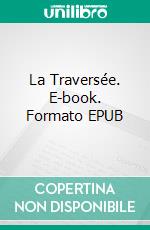 La Traversée. E-book. Formato EPUB ebook