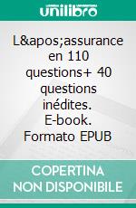 L&apos;assurance en 110 questions+ 40 questions inédites. E-book. Formato EPUB ebook