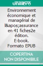 Environnement économique et managérial de l'assurance en 41 fiches2e édition. E-book. Formato EPUB ebook di Murielle Paulin