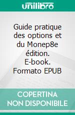 Guide pratique des options et du Monep8e édition. E-book. Formato EPUB ebook