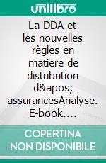 La DDA et les nouvelles règles en matiere de distribution d' assurancesAnalyse. E-book. Formato EPUB ebook di Tran Hoang Dieu