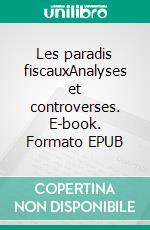 Les paradis fiscauxAnalyses et controverses. E-book. Formato EPUB ebook di Jean-Michel Rocchi