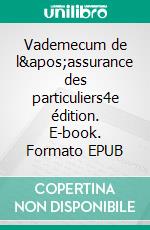 Vademecum de l'assurance des particuliers4e édition. E-book. Formato EPUB ebook di Francis Noël