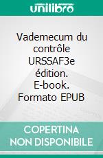 Vademecum du contrôle URSSAF3e édition. E-book. Formato EPUB ebook