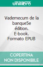 Vademecum de la banque5e édition. E-book. Formato EPUB ebook