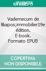 Vademecum de l'immobilier19e édition. E-book. Formato EPUB ebook