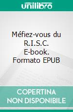 Méfiez-vous du R.I.S.C. E-book. Formato EPUB ebook