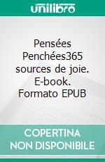 Pensées Penchées365 sources de joie. E-book. Formato EPUB ebook di Jean Bouchard