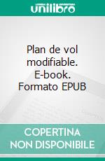 Plan de vol modifiable. E-book. Formato EPUB ebook