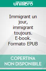 Immigrant un jour, immigrant toujours. E-book. Formato EPUB ebook di Jean-Claude MABIALA