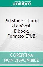 Pickstone - Tome 2Le réveil. E-book. Formato EPUB ebook di Alexandra Vigneault