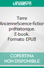 Terre AncienneScience-fiction préhistorique. E-book. Formato EPUB ebook