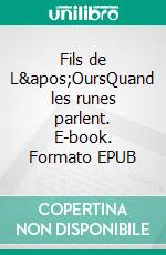 Fils de L&apos;OursQuand les runes parlent. E-book. Formato EPUB ebook