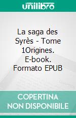 La saga des Syrès - Tome 1Origines. E-book. Formato EPUB ebook