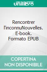 Rencontrer l'inconnuNouvelles. E-book. Formato EPUB ebook