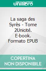 La saga des Syrès - Tome 2Unicité. E-book. Formato EPUB ebook