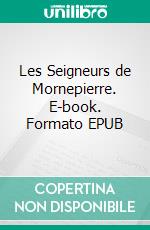 Les Seigneurs de Mornepierre. E-book. Formato EPUB ebook