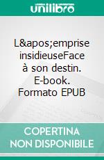 L&apos;emprise insidieuseFace à son destin. E-book. Formato EPUB