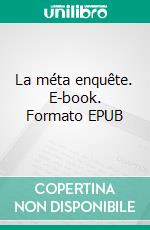La méta enquête. E-book. Formato EPUB ebook