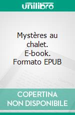 Mystères au chalet. E-book. Formato EPUB