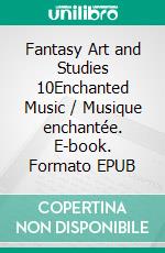 Fantasy Art and Studies 10Enchanted Music / Musique enchantée. E-book. Formato EPUB ebook