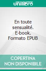 En toute sensualité. E-book. Formato EPUB ebook