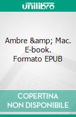 Ambre &amp; Mac. E-book. Formato EPUB ebook