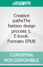 Creative pathsThe fashion design process 1. E-book. Formato EPUB