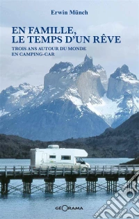 En famille, le temps d'un rêveTrois ans autour du monde en camping-car. E-book. Formato EPUB ebook