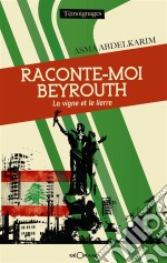 Raconte-moi BeyrouthLa vigne et le lierre. E-book. Formato EPUB