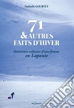 71 &amp; autres faits d&apos;hiverItinérance solitaire d&apos;une femme en Laponie. E-book. Formato EPUB