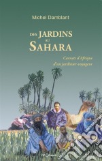 Des jardins au SaharaCarnets d’Afrique d’un jardinier voyageur. E-book. Formato EPUB