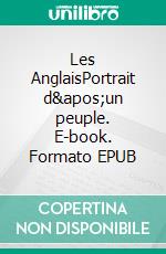 Les AnglaisPortrait d&apos;un peuple. E-book. Formato EPUB ebook