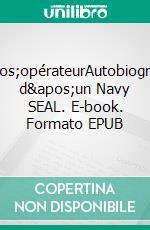 L&apos;opérateurAutobiographie d&apos;un Navy SEAL. E-book. Formato EPUB ebook