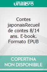 Contes japonaisRecueil de contes 8/14 ans. E-book. Formato EPUB ebook di Yei Theodora Ozaki