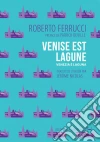 Venise est lagune: Un récit polémique. E-book. Formato EPUB ebook di Roberto Ferrucci