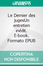 Le Dernier des jugesUn entretien inédit. E-book. Formato EPUB ebook