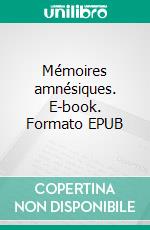 Mémoires amnésiques. E-book. Formato EPUB ebook