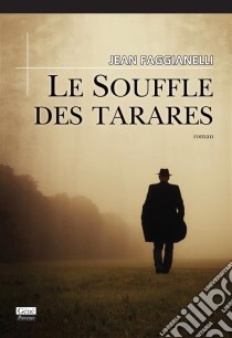 Le souffle des TararesRoman. E-book. Formato EPUB ebook di Jean Faggianelli