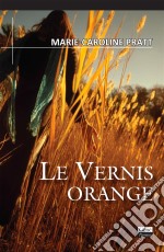 Le vernis orangeRoman. E-book. Formato EPUB