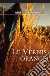 Le vernis orangeRoman. E-book. Formato EPUB ebook di Marie-Caroline Pratt