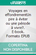 Voyages en effondrementUn pire à éviter ou une période à vivre?. E-book. Formato EPUB ebook