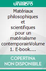 Matériaux philosophiques et scientifiques pour un matérialisme contemporainVolume 1. E-book. Formato EPUB ebook