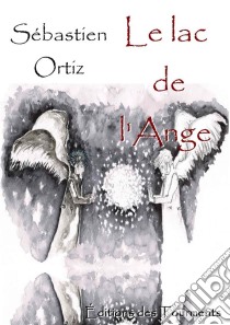 Le Lac de l'AngeTome 1. E-book. Formato EPUB ebook di Sébastien Ortiz