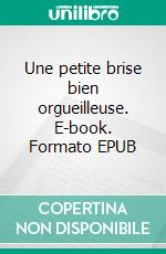 Une petite brise bien orgueilleuse. E-book. Formato EPUB ebook