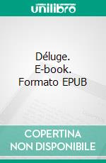 Déluge. E-book. Formato EPUB ebook