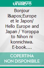 Bonjour l&apos;Europe et le Japon/ Hello Europe and Japan / Yoroppa to Nihon ni konnichiwa. E-book. Formato EPUB