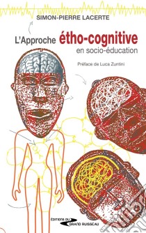 L'approche étho-cognitive en psycho-éducationUn ouvrage de référence. E-book. Formato EPUB ebook di Simon-Pierre Lacerte