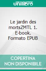 Le jardin des mortsZMTL 1. E-book. Formato EPUB ebook di Éric Thériault