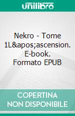 Nekro - Tome 1L'ascension. E-book. Formato EPUB ebook di Sébastien Saulnier